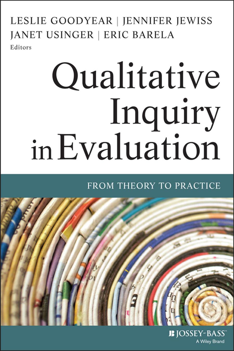 Qualitative Inquiry in Evaluation: From Theory to Practice by Leslie Goodyear Eric Barela Jennifer Jewiss Janet Usinger