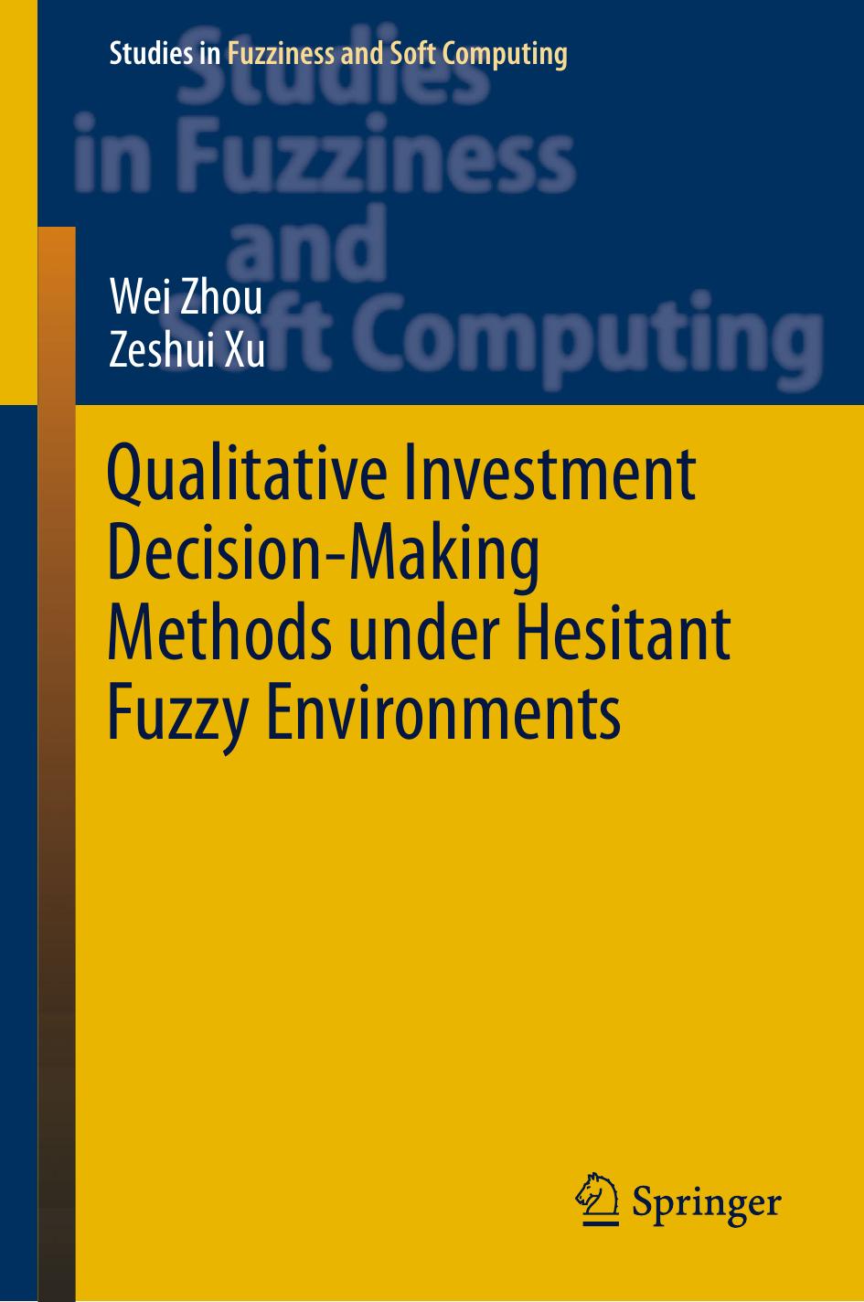 Qualitative Investment Decision-Making Methods under Hesitant Fuzzy Environments by Wei Zhou Zeshui Xu
