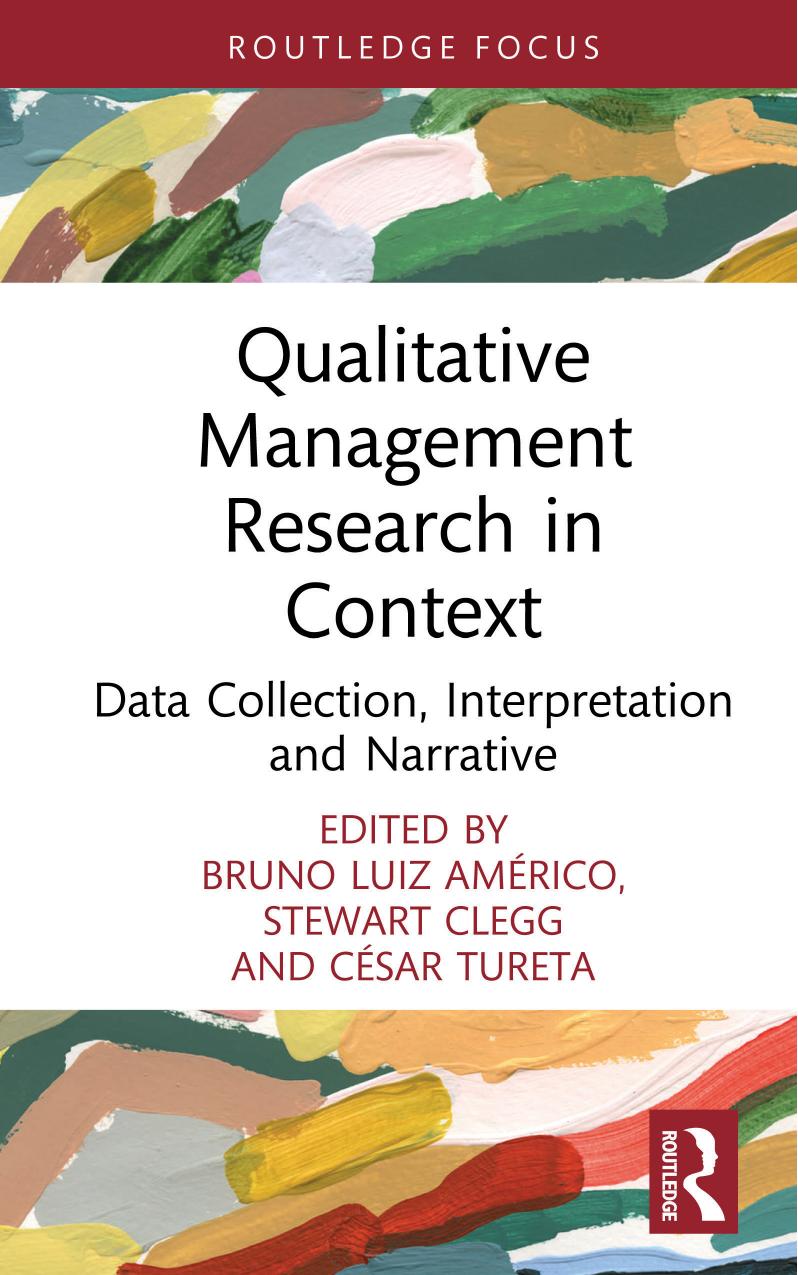 Qualitative Management Research in Context: Data Collection, Interpretation and Narrative by Bruno Américo Stewart Clegg César Tureta