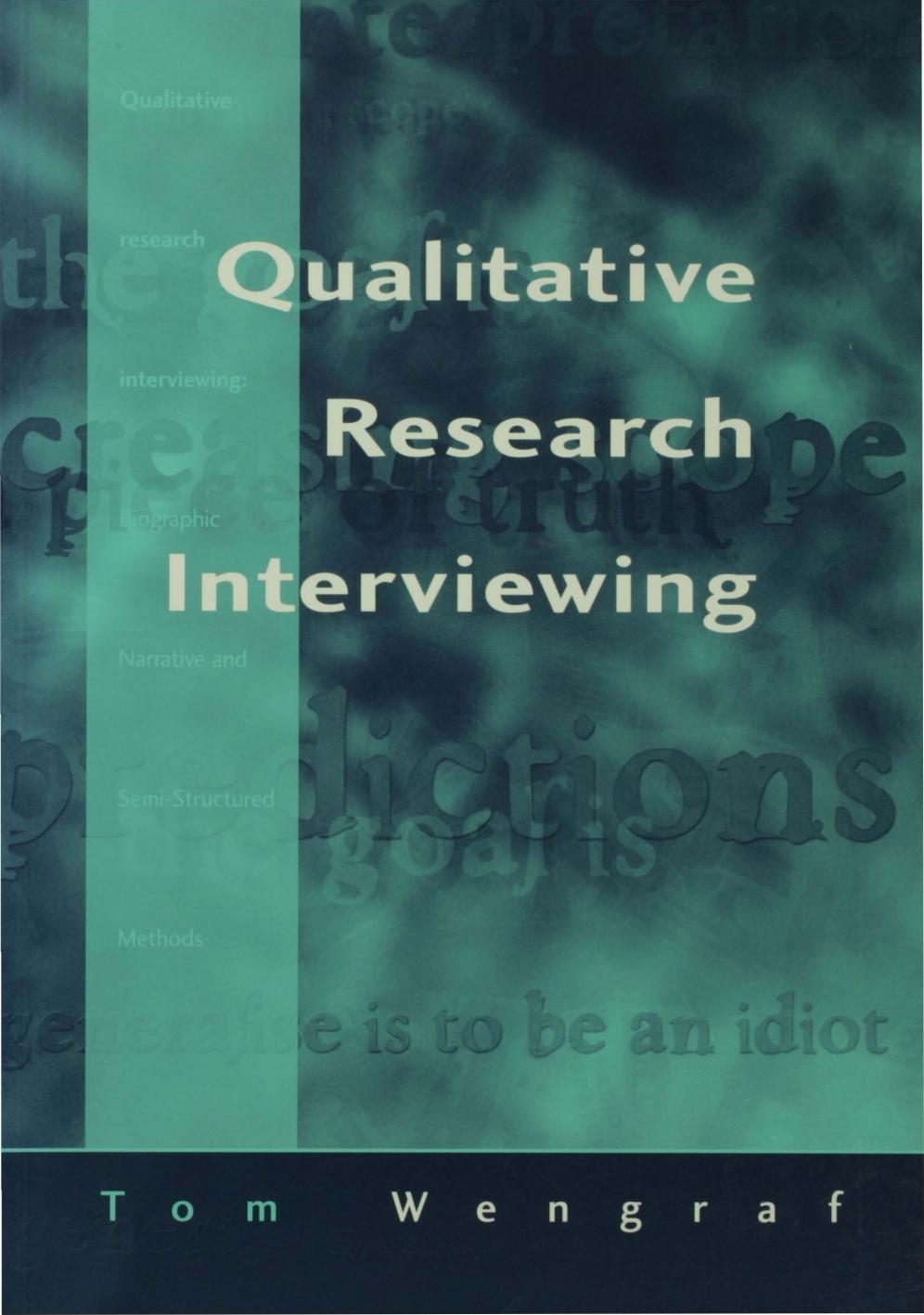 Qualitative Research Interviewing: Biographic Narrative and Semi-Structured Methods by Tom Wengraf