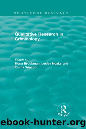 Qualitative Research in Criminology (1999) by Fiona Brookman Lesley Noaks Emma Wincup