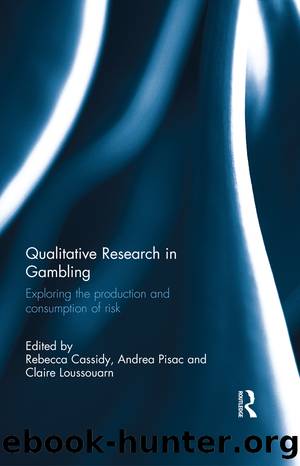 Qualitative Research in Gambling by Rebecca Cassidy Andrea Pisac Claire Loussouarn