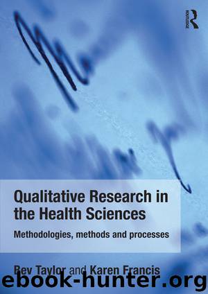 Qualitative Research in the Health Sciences by Karen Francis & Bev Taylor