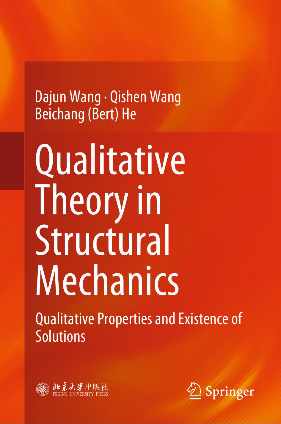 Qualitative Theory in Structural Mechanics: Qualitative Properties and Existence of Solutions by Dajun Wang Qishen Wang Beichang (Bert) He