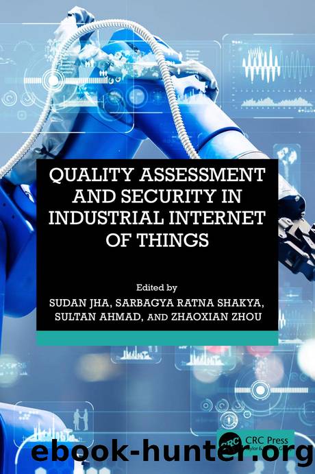 Quality Assessment and Security in Industrial Internet of Things by Sudan Jha & Sarbagya Ratna Shakya & Sultan Ahmad & Zhaoxian Zhou