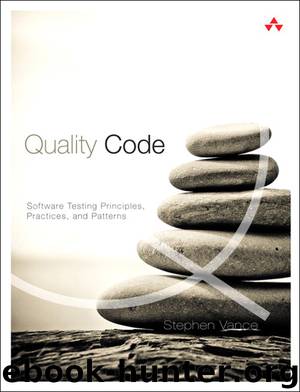Quality Code: Software Testing Principles, Practices, and Patterns (Jason Arnold's Library) by Stephen Vance
