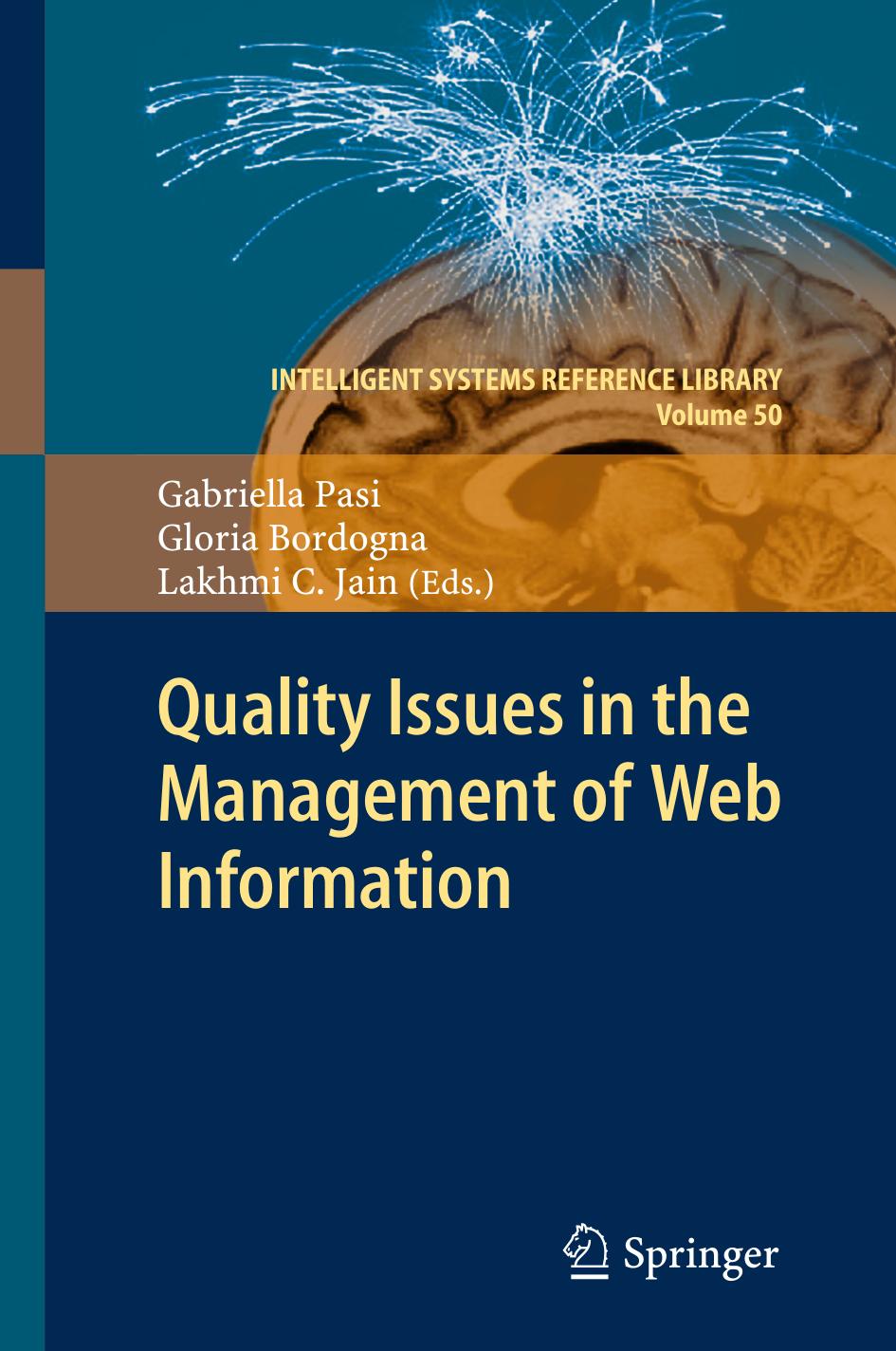 Quality Issues in the Management of Web Information by Gabriella Pasi Gloria Bordogna (auth.) Gabriella Pasi Gloria Bordogna Lakhmi C. Jain (eds.)
