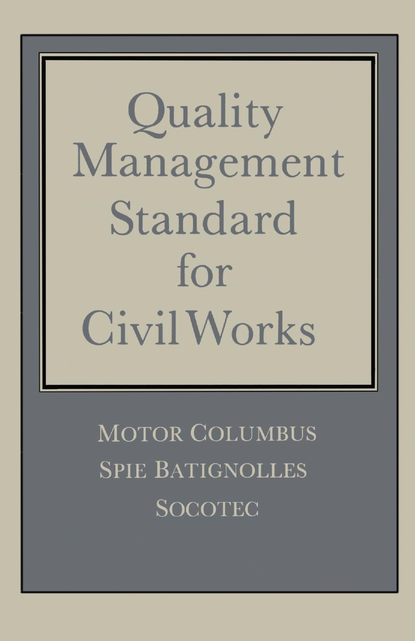 Quality Management Standard for Civil Works by MOTOR COLUMBUS Consulting Engineers Inc. SPIE BATIGNOLLES SOCOTEC (auth.)