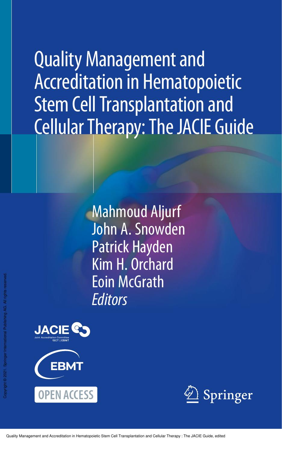 Quality Management and Accreditation in Hematopoietic Stem Cell Transplantation and Cellular Therapy : The JACIE Guide by Mahmoud Aljurf; John A. Snowden; Patrick Hayden; Kim H. Orchard; Eoin McGrath
