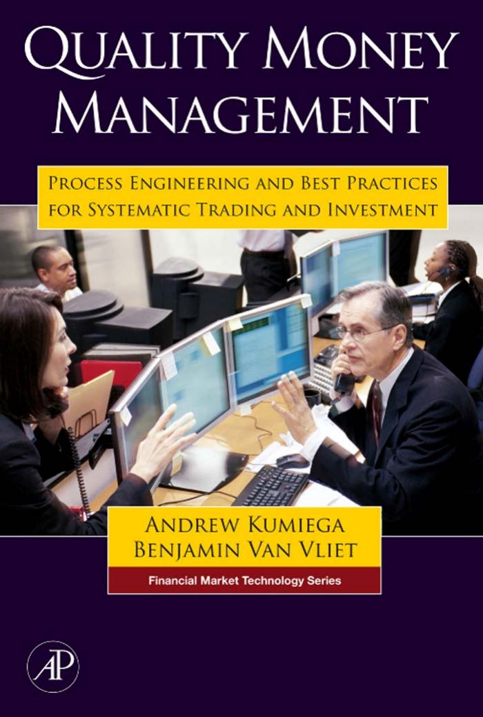 Quality Money Management: Process Engineering and Best Practices for Systematic Trading and Investment (Financial Market Technology) by Andrew Kumiega Benjamin Van Vliet