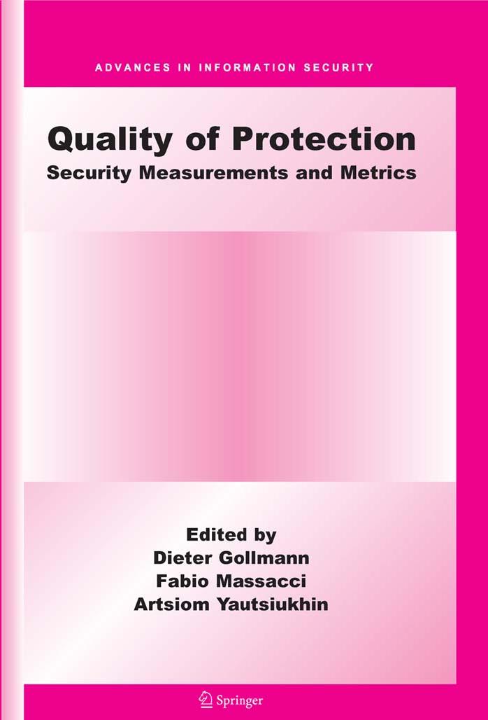 Quality Of Protection: Security Measurements and Metrics (Advances in Information Security) by Dieter Gollmann Fabio Massacci Artsiom Yautsiukhin