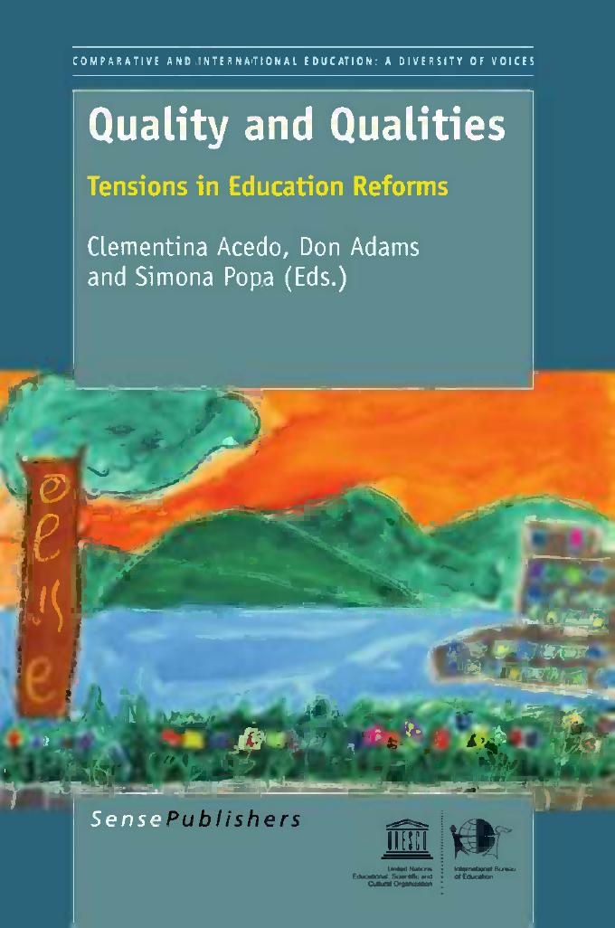 Quality and Qualities: Tensions in Education Reforms by Don Adams Clementina Acedo Simona Popa (auth.) Clementina Acedo Don Adams Simona Popa (eds.)