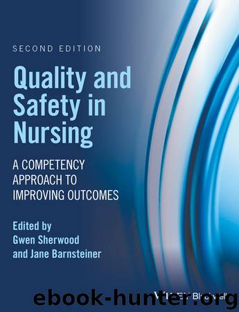 Quality and Safety in Nursing by Sherwood Gwen; Barnsteiner Jane; & Jane Barnsteiner