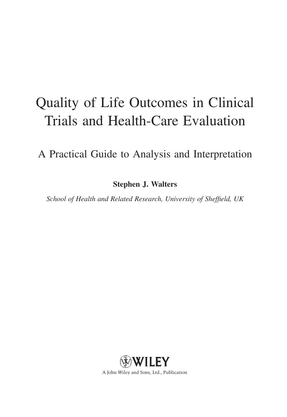 Quality of Life Outcomes in Clinical Trials and Health-Care Evaluation: A Practical Guide to analysis and interpretation by Stephen J. Walters