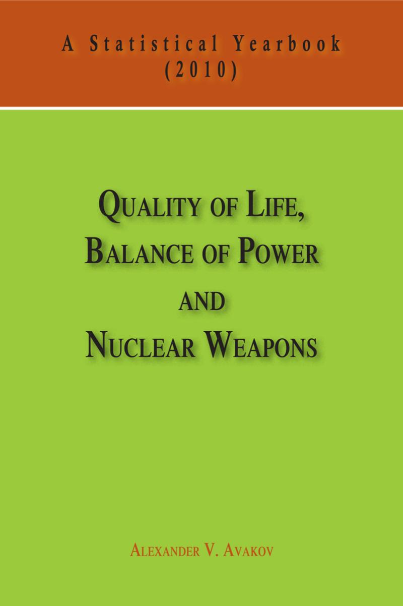 Quality of Life, Balance of Powers, and Nuclear Weapons (2010): A Statistical Yearbook for Statesmen and Citizens by Alexander V. Avakov