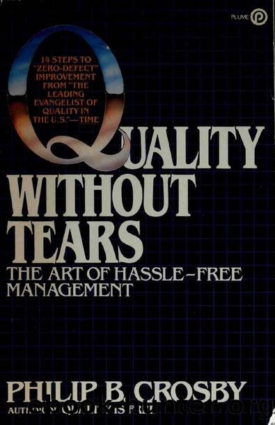 Quality without tears : the art of hassle-free management by Crosby Philip B