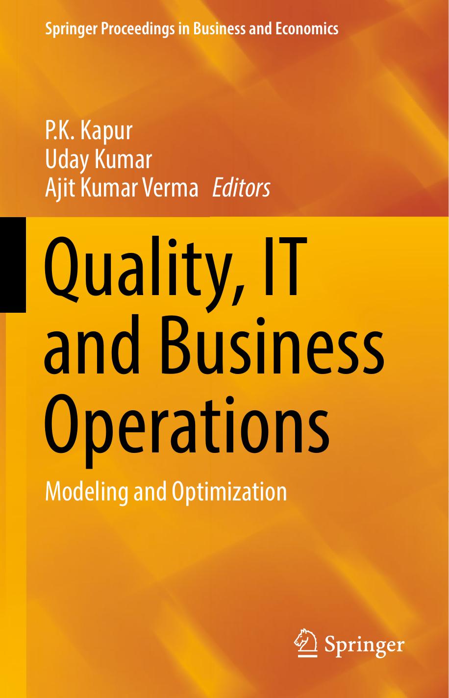 Quality, IT and Business Operations: Modeling and Optimization by P.K. Kapur Uday Kumar Ajit Kumar Verma (eds.)