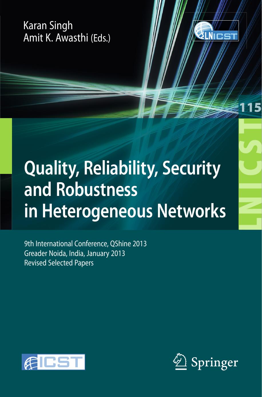 Quality, Reliability, Security and Robustness in Heterogeneous Networks: 9th International Conference, QShine 2013, Greader Noida, India, January 11-12, 2013, Revised Selected Papers by Rahul Johari Neelima Gupta Sandhya Aneja (auth.) Karan Singh Amit K. Awasthi (eds.)