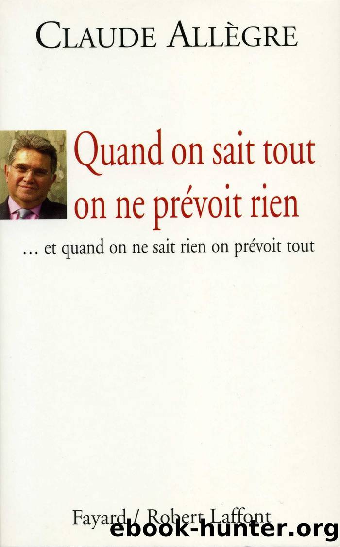Quand on sait tout on ne prévoit rien by Claude Allègre
