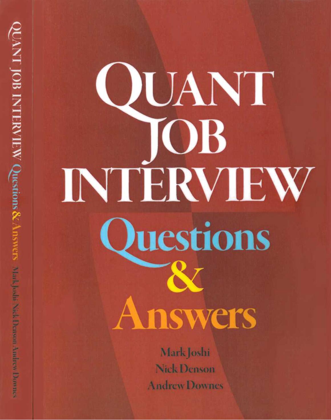 Quant Job Interview Questions & Answers, Mark Joshi et.al by Unknown