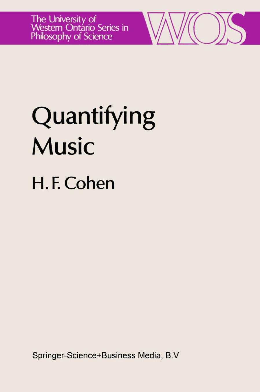 Quantifying Music: The Science of Music at the First Stage of Scientific Revolution 1580–1650 by H. F. Cohen (auth.)