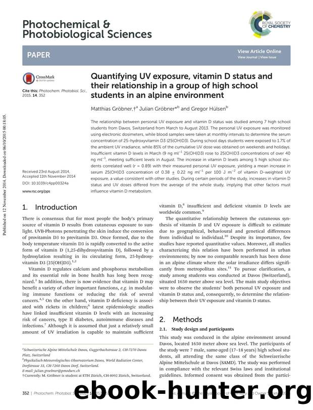 Quantifying UV exposure, vitamin D status and their relationship in a group of high school students in an alpine environment by Matthias Gröbner Julian Gröbner Gregor Hülsen