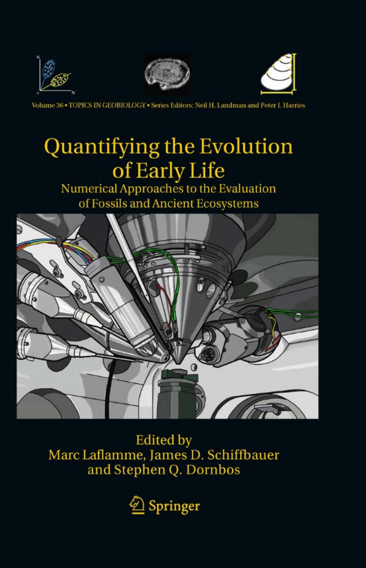Quantifying the Evolution of Early Life: Numerical Approaches to the Evaluation of Fossils and Ancient Ecosystems by Matthew E. Clapham (auth.) Marc Laflamme James D. Schiffbauer Stephen Q. Dornbos (eds.)