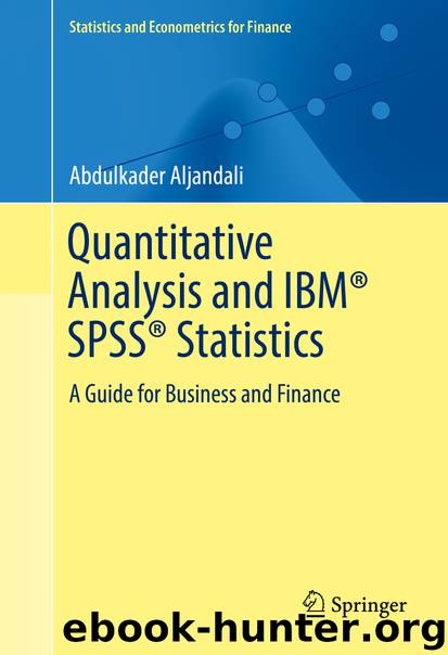 Quantitative Analysis and IBM® SPSS® Statistics by Abdulkader Aljandali