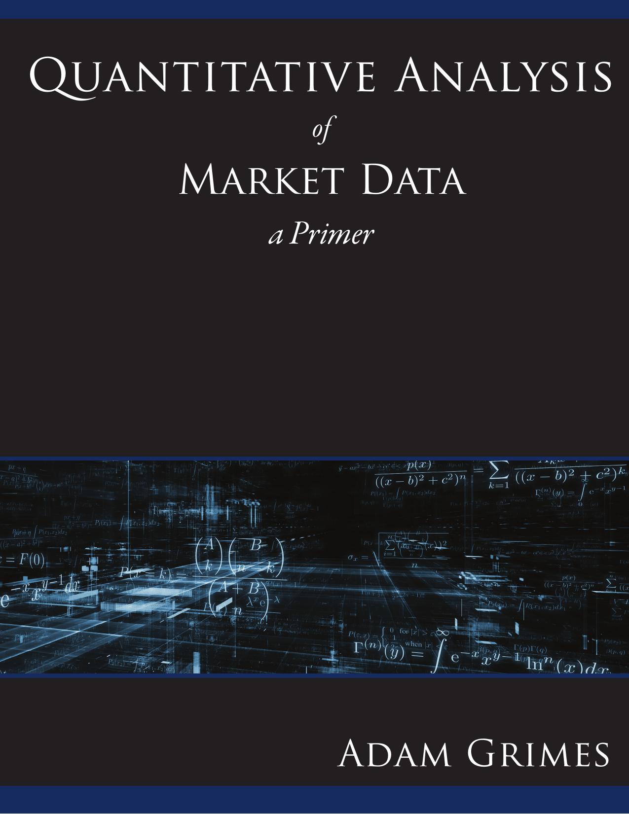 Quantitative Analysis of Market Data by Adam Grimes