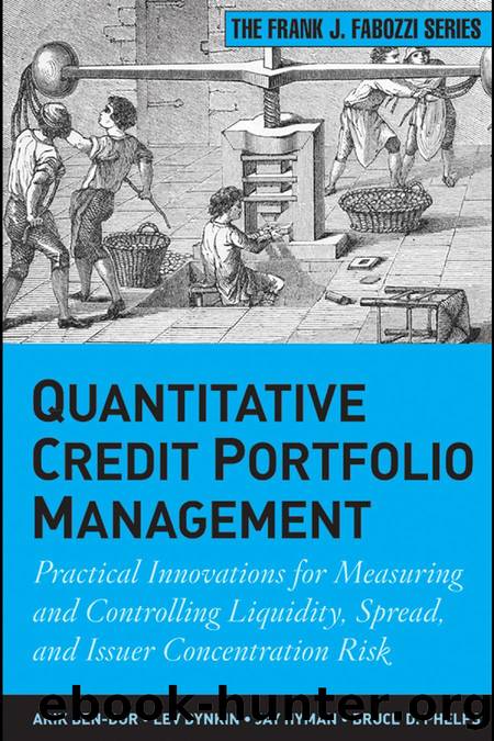 Quantitative Credit Portfolio Management : Practical Innovations for Measuring and Controlling Liquidity, Spread, and Issuer Concentration Risk by ARIK BEN DOR LEV DYNKIN JAY HYMAN AND BRUCE D. PHELPS