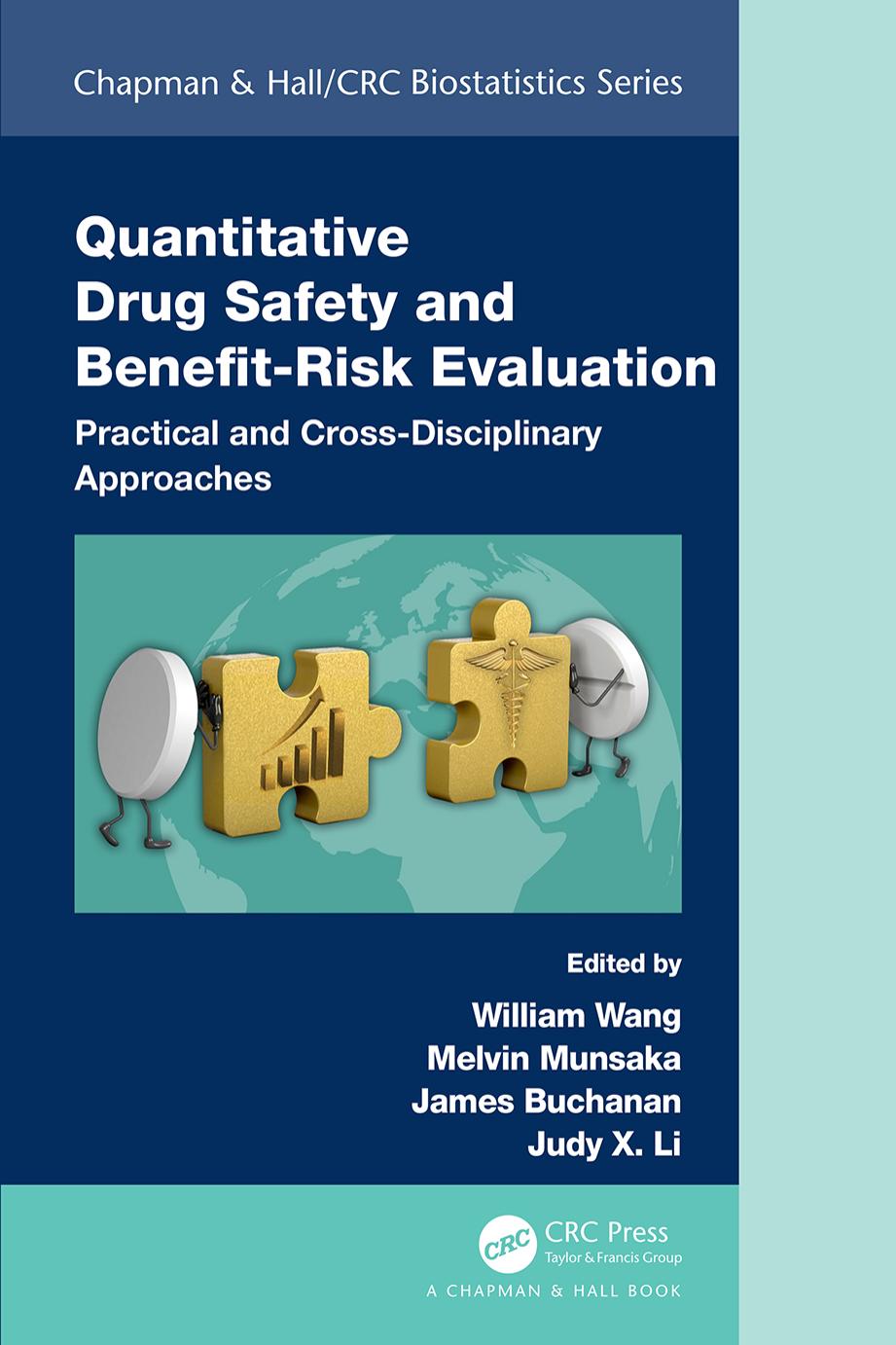 Quantitative Drug Safety and Benefit Risk Evaluation: Practical and Cross-Disciplinary Approaches by William Wang Melvin Munsaka James Buchanan Judy X. Li