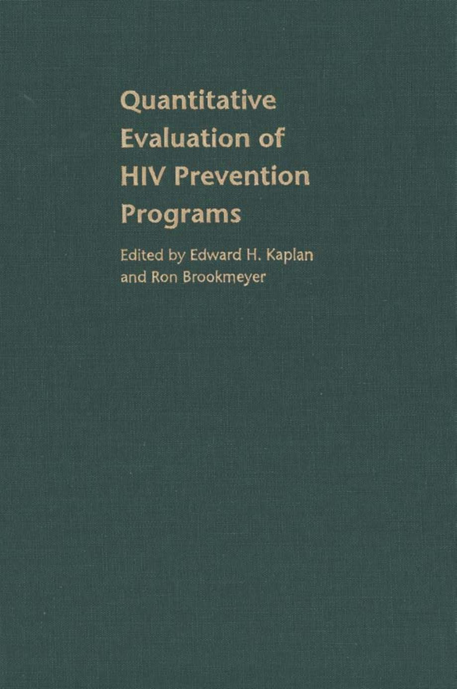 Quantitative Evaluation of HIV Prevention Programs by Edward H. Kaplan; Ron Brookmeyer