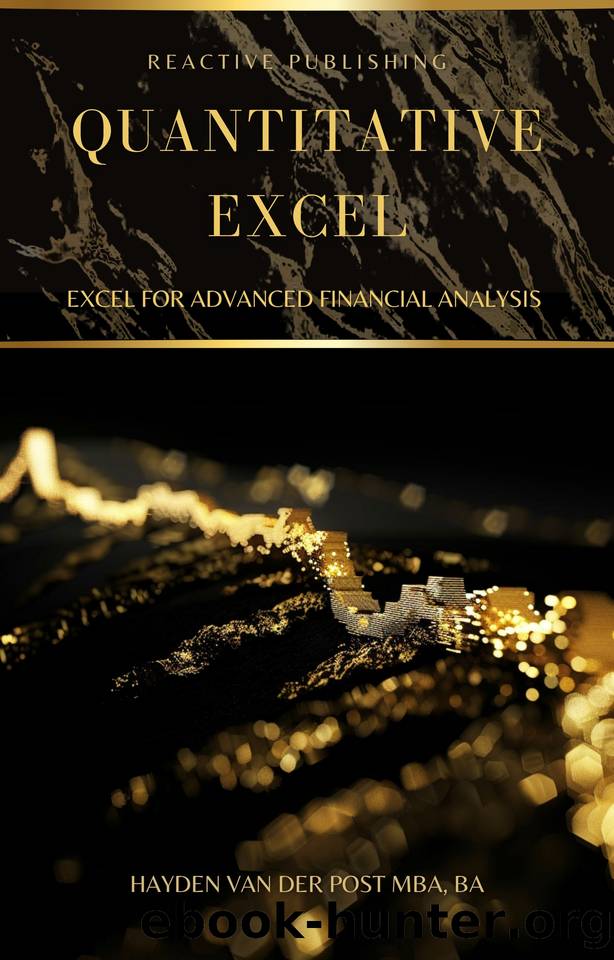 Quantitative Excel: Excel For Advanced Financial Analysis: A Comprehensive Guide to Excel in Finance (Financial Modelling, VBA, Python, Data Visualization & More) by Bisette Vincent & Van Der Post Hayden
