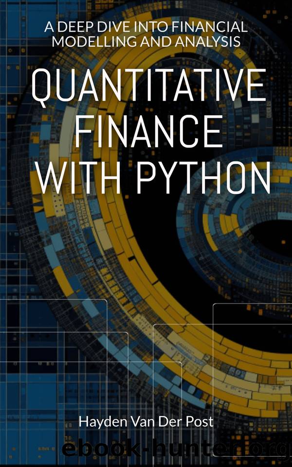 Quantitative Finance with Python: A Deep Dive into Financial Modelling and Analysis (Python for Finance Book 5) by Van Der Post Hayden