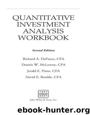 Quantitative Investment Analysis Workbook by Richard A. DeFusco CFA & McLeavey Dennis W. & Pinto Jerald E. & Runkle David E. & Anson Mark J