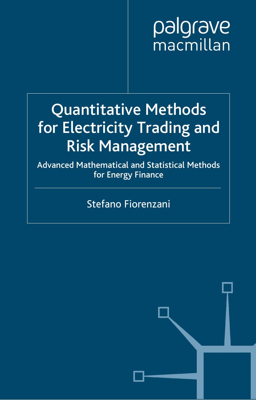 Quantitative Methods for Electricity Trading and Risk Management: Advanced Mathematical and Statistical Methods for Energy Finance (Finance and Capital Markets) by Stefano Fiorenzani