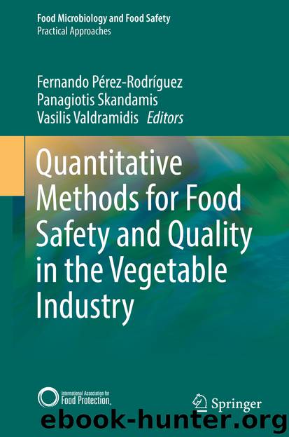 Quantitative Methods for Food Safety and Quality in the Vegetable Industry by Fernando Pérez-Rodríguez Panagiotis Skandamis & Vasilis Valdramidis