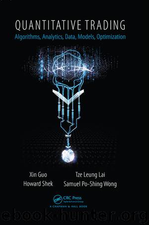 Quantitative Trading: Algorithms, Analytics, Data, Models, Optimization by Xin Guo & Tze Leung Lai & Howard Shek & Samuel Po-Shing Wong