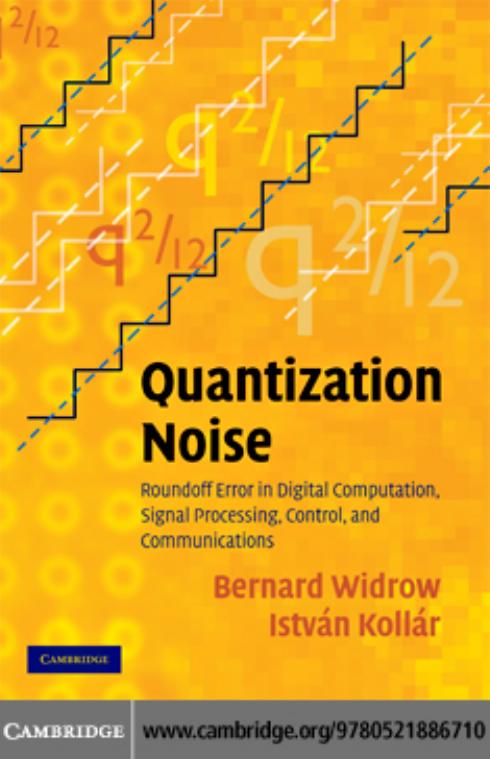 Quantization Noise : Roundoff Error in Digital Computation, Signal Processing, Control, and Communications by Bernard Widrow and István Kollár