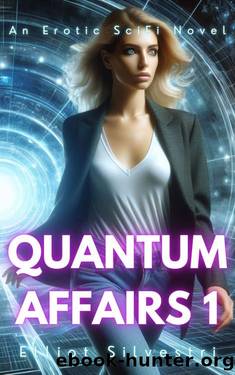 Quantum Affairs 1: An Erotic SciFi Novel by Elliot Silvestri