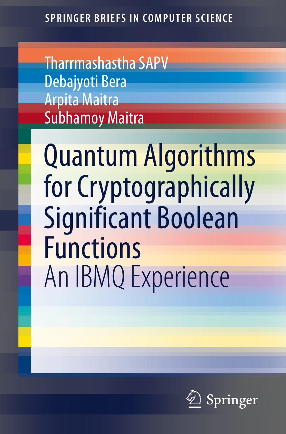 Quantum Algorithms for Cryptographically Significant Boolean Functions: An IBMQ Experience by Tharrmashastha SAPV Debajyoti Bera Arpita Maitra Subhamoy Maitra