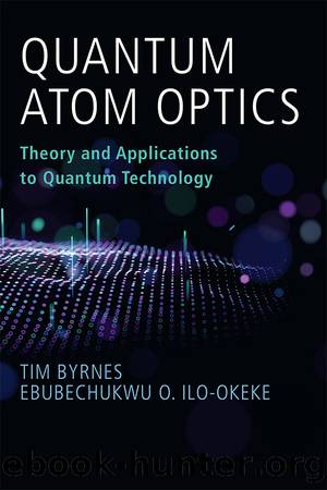 Quantum Atom Optics by Tim Byrnes & Ebubechukwu O. Ilo-Okeke