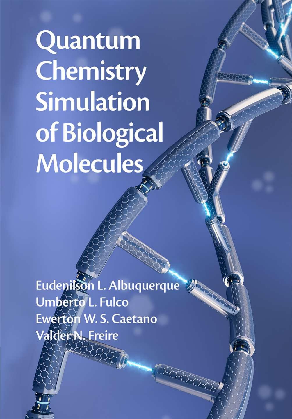 Quantum Chemistry Simulation of Biological Molecules by Eudenilson L. Albuquerque Umberto L. Fulco Ewerton W. S. Caetano Valder N. Freire