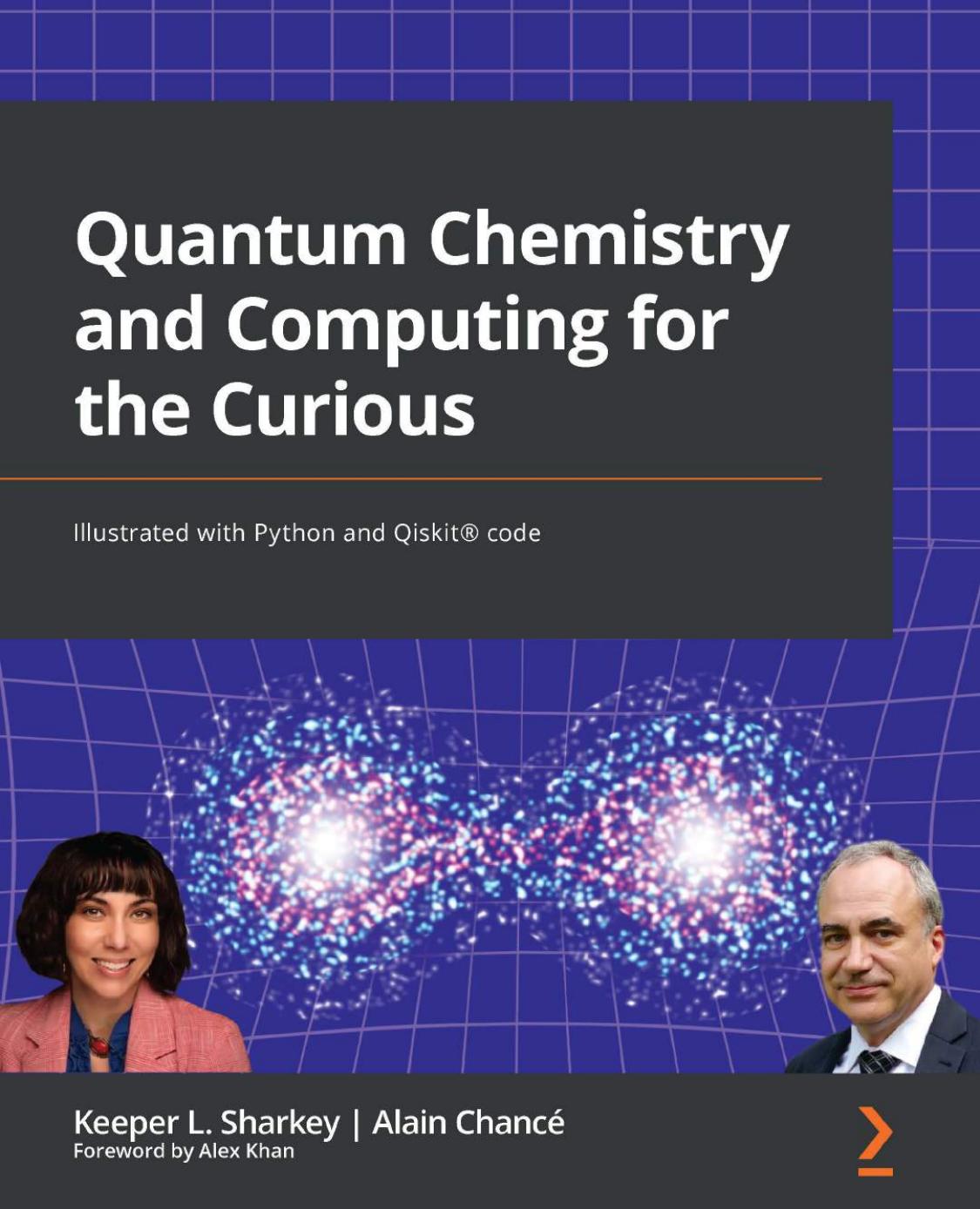 Quantum Chemistry and Computing for the Curious: Illustrated with Python and QiskitÂ® code by Keeper L. Sharkey Alain Chance