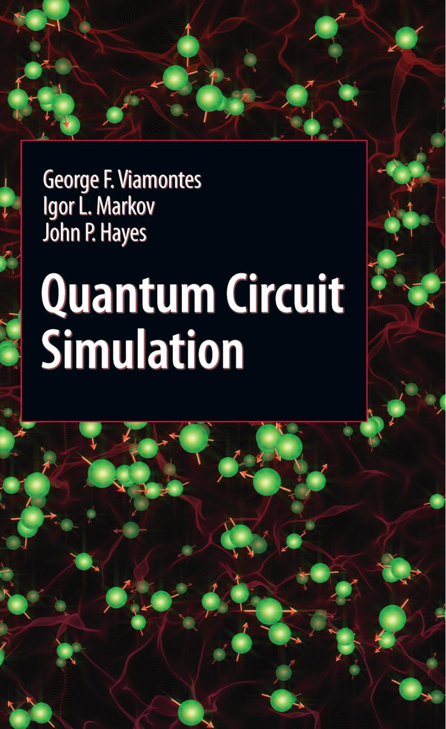 Quantum Circuit Simulation by George F. Viamontes Igor L. Markov John P. Hayes