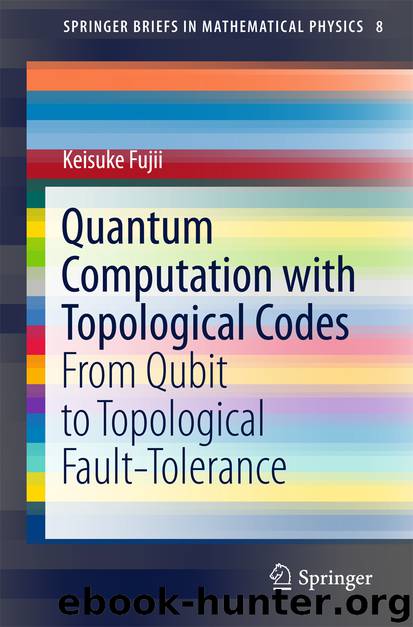 Quantum Computation with Topological Codes by Keisuke Fujii