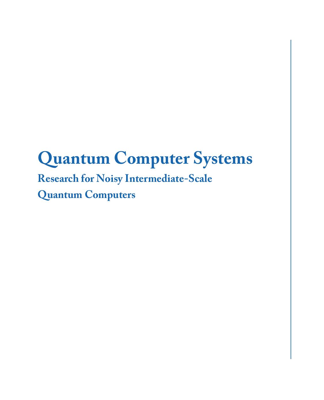 Quantum Computer Systems: Research for Noisy Intermediate-Scale Quantum Computers (Synthesis Lectures on Computer Architecture) by Yongshan Ding Frederic T. Chong