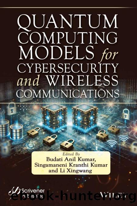 Quantum Computing Models for Cybersecurity and Wireless Communications by Budati Anil Kumar & Singamaneni Kranthi Kumar & Li Xingwang