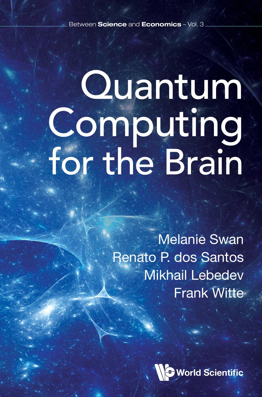 Quantum Computing for the Brain by Melanie Swan Renato P. Dos Santos Mikhail A. Lebedev Frank Witte