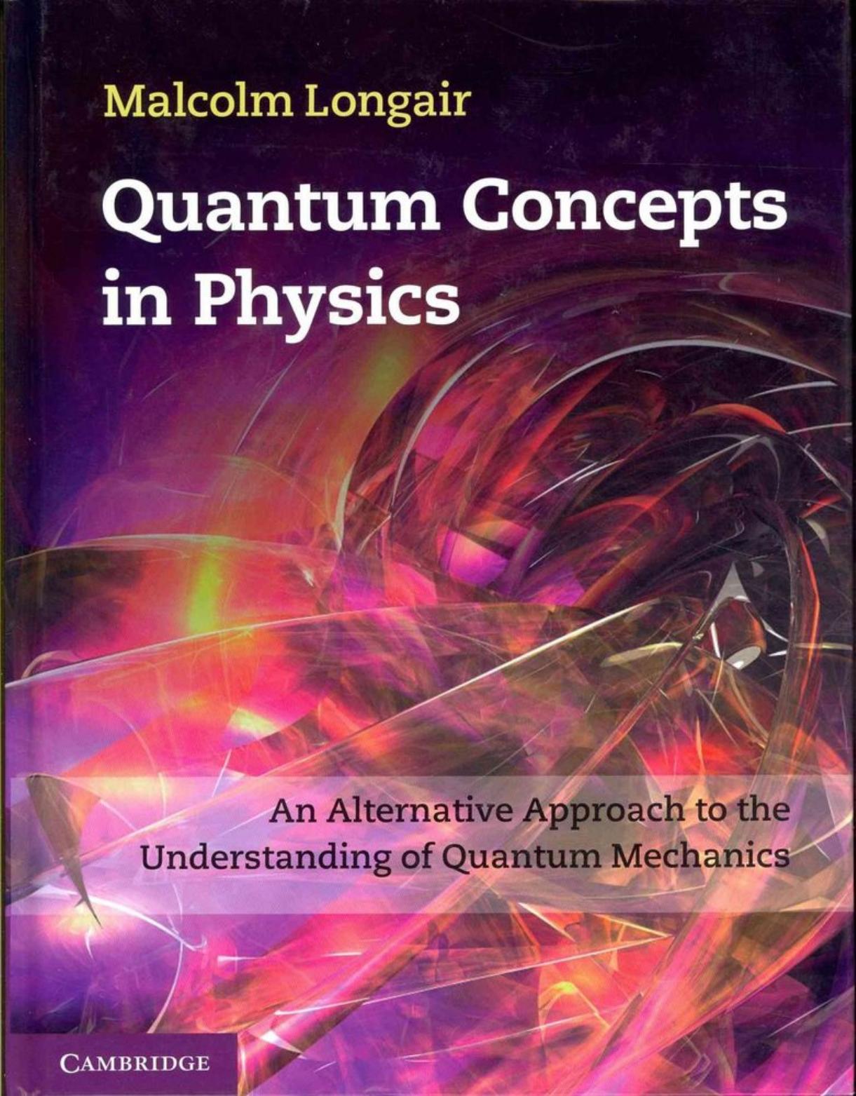 Quantum Concepts in Physics: An Alternative Approach to the Understanding of Quantum Mechanics (Repost) by Unknow